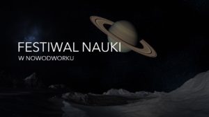 Read more about the article FESTIWAL NAUKI W NOWODWORKU