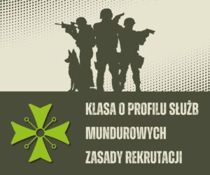 Read more about the article KLASA O PROFILU SŁUŻB MUNDUROWYCH Zasady rekrutacji